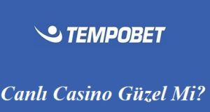 Tempobet Canlı Casino Güzel Mi?
